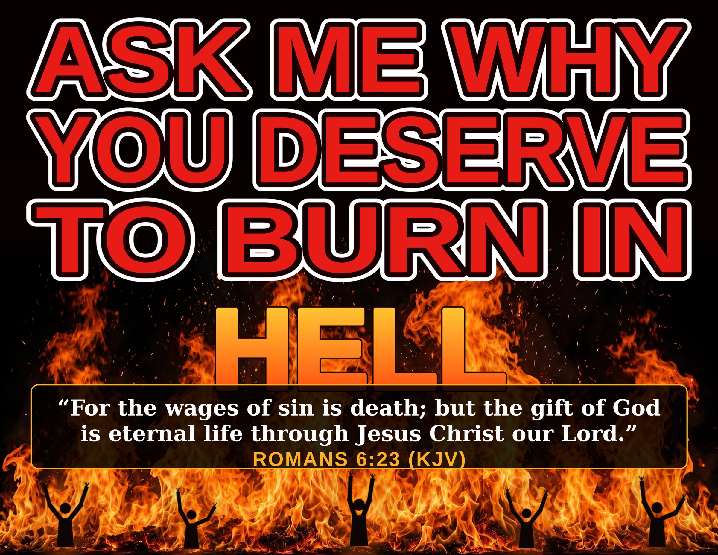 Ask Me Why You Deserve to Burn in Hell